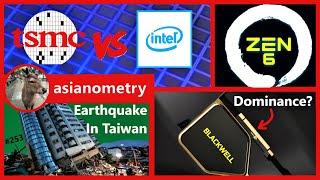 AMD Zen 5  6 Nvidia Blackwell Taiwan Earthquake TSMC vs Intel  Asianometry  Broken Silicon 253