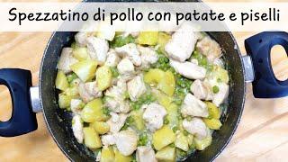 SPEZZATINO DI POLLO CON PATATE E PISELLI  Semplice e gustoso 