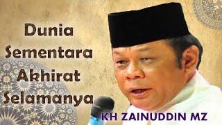 KH Zainuddin MZ   Dunia Sementara Akhirat Selamanya