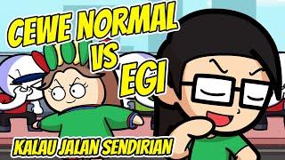 Cewe Normal vs Egi Kalo Jalan Sendirian