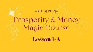 Lesson 1A -- Prosperity and Money Magic with Ariel Gatoga