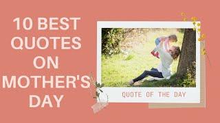 10 Best Quotes on Mothers Day  Best Quotes on Mothers  Quotes on Mothers Day  Quotes on Mothers