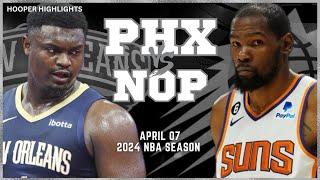 Phoenix Suns vs New Orleans Pelicans Full Game Highlights  Apr 7  2024 NBA Season