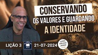 EBD - Lição 3 JOVENS - Conservando os valores e guardando a identidade - 3 Tri 2024