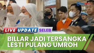 Rizky Billar Resmi Jadi Tersangka Lesti Kejora Mendadak Pulang Umrah & Tak Berniat Cabut Laporan