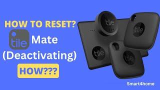 How to Reset A Tile Mate?  How To Deactivate A Tile? 