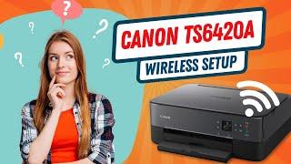 How to Do Canon TS6420A Wireless Setup  Printer Tales