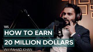 How To Earn Over 20 Million Dollars Ft. Fahad Khan  185  TBT