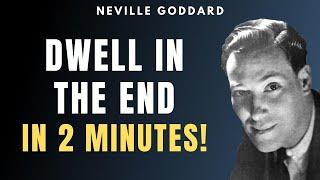 Neville Goddard - How To Dwell In The End Life Changing