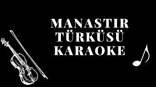 Manastır Türküsü Karaoke