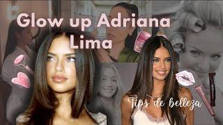 Cómo tener un Glow up como Adriana lima  Guía completa 