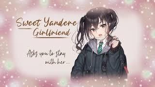 Sweet Yandere Girlfriend Asks You To Stay With Her...{F4A} x Listener