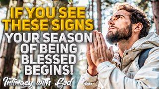 If You Notice These Things Happening Your Season Of Being Blessed Begins Christian Motivation