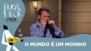 O mundo é um moinho  Samba Chorado