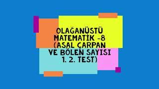 OLAĞANÜSTÜ MATEMATİK - 8 Asal çarpanlar ve bölen sayısı 1.ve 2. test #pdf #tyt #tytmatematik