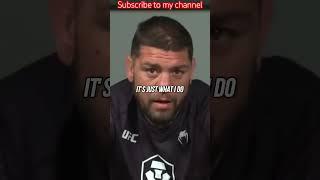 Nick Diaz  -  it’s just what I do