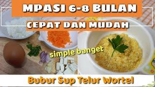 MPASI SIMPLE DAN MUDAH 6-8 BULAN  BUBUR SUP TELUR WORTEL