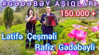Gedebey Asiqlari - Letife Cesmeli Rafiz  Gedebeyli.