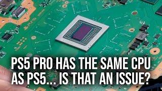 PS5 Pro Has The Same CPU... Is That A Problem?