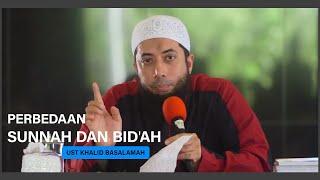 Perbedaan Sunnah dan Bidah - DR Khalid Basalamah MA