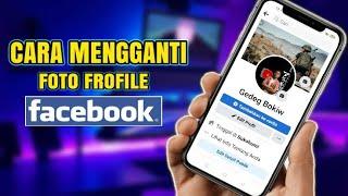 Cara Mengganti Foto Profile Di Facebook