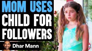 Mom USES CHILD For FOLLOWERS She Lives To Regret It  Dhar Mann