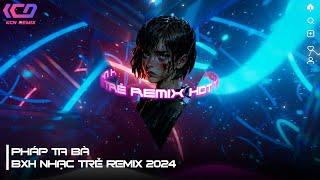 Pháp Ta BàĐâu Là Phật Nào Là Ma Giữa Chốn Ta Bà   BXH Nhạc Trẻ Remix 2024  KCN Remix