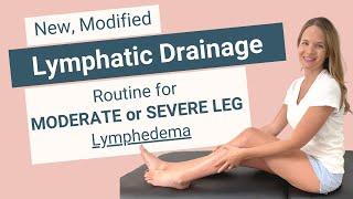 Lymphatic Drainage for Moderate to Severe LEG Lymphedema Modified Routine