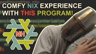 This Program Will Make Your Nix Experience Comfy  NH The Nix Helper