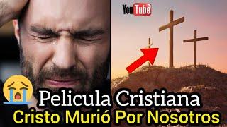 CRISTO MURIO POR NOSOTROS LA MEJOR PELÍCULA CRISTIANA COMPLETA EN ESPAÑOL 2024