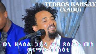 New Eritrean gayla tedros kahsay xadu ዕሰል በሉበላ️