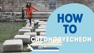 How to cheonggyecheon  the basics   HOW TO SEOUL