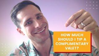 How Much Should I Tip a Complimentary Valet?