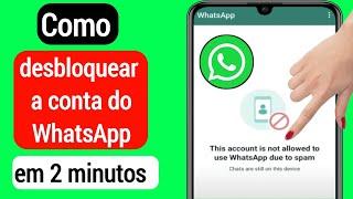 Como corrigir esta conta não tem permissão para usar o WhatsApp devido a spam 2022