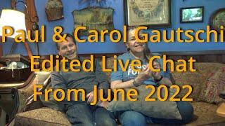 Paul and Carol Gautschi Edited Live Chat From June 2022
