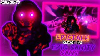 EPICTALE REACT TO EPIC SANITY SANS FIGHT REQUEST