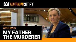 Atoning for his sins My father the multiple murderer  Australian Story 2017