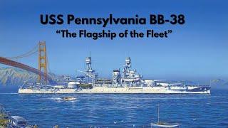 USS Pennsylvania BB 38 - The Flagship of the Fleet