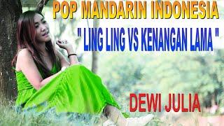 LING LING VS KENANGAN LAMA - pop mandarin indonesia - dewi julia