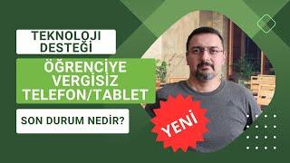 ÖĞRENCİYE VERGİSİZ TELEFON VE TABLET. SON DURUM NEDİR? VERGİ İADELERİ OLMAYACAK MI?