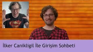 İlker Canikligil ile Girişim Sohbeti - Startup Günlükleri Bölüm 2