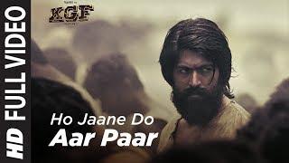 Full Video Song  Ho Jaane Do Aar Paar  KGF  Yash   Srinidhi Shetty  Ravi Basrur