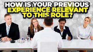 “How Is Your Previous EXPERIENCE Relevant To This ROLE?” Interview Question & Sample ANSWERS