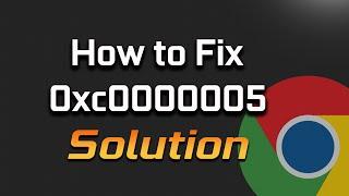 How To Fix Google Chrome Browser Error 0xc0000005 in Windows 111087 2024