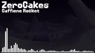 ZeroCakes Caffiene rocket Original Mix