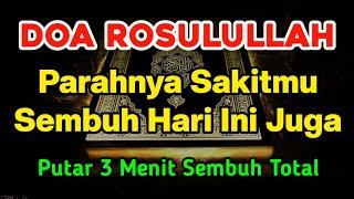 DOA ROSULULLAH  CUKUP PUTAR 3 MENIT INSYAALLAH SAKITMU SEMBUH HARI INI JUGA  Doa Penyembuh