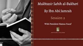 Session 2 Mukhtasar Sahih al-Bukhari by Ibn Abi Jamrah with President Hamza Yusuf