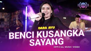 Dara Ayu - Benci Kusangka Sayang Official Music Video