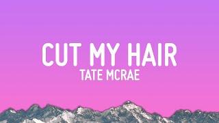 Tate McRae - cut my hair Lyrics