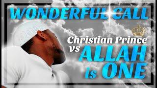 Wonderful Call Christian Prince vs Allah Is One Abdi Salaam A Pleasant Muslim Defending Islam